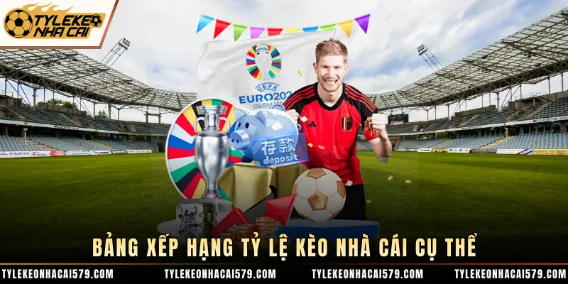 Bảng xếp hạng Tỷ Lệ Kèo Nhà Cái cụ thể